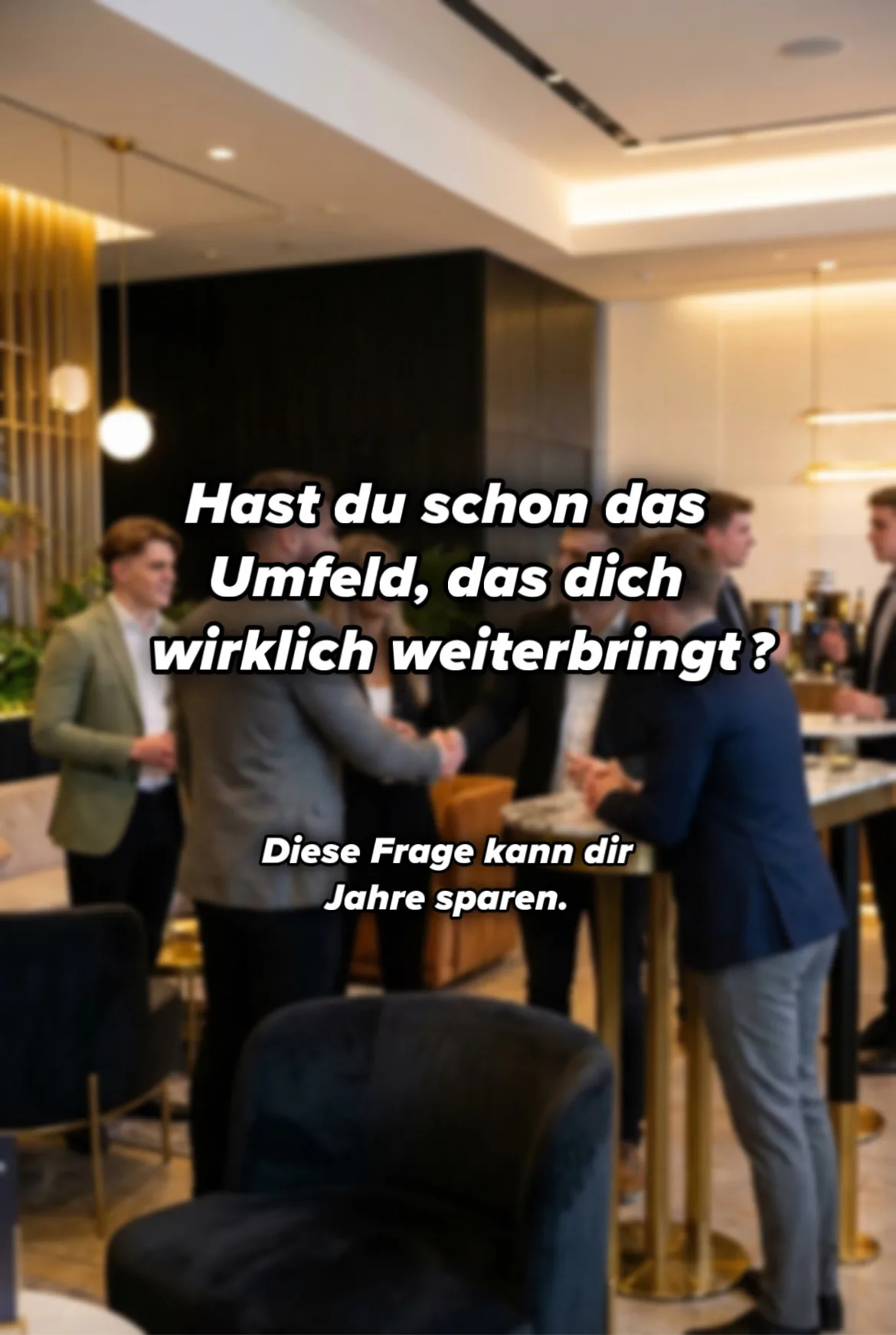 Hast du schon das Umfeld, das dich wirklich weiterbringt? Diese Frage kann dir Jahre sparen.